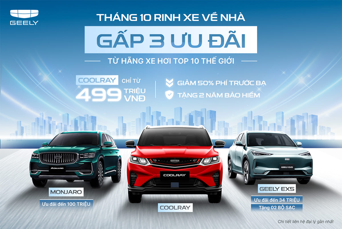 THÁNG 10 RINH XE VỀ NHÀ - GẤP 3 ƯU ĐÃI HẤP DẪN TỪ GEELY THÁNG 10 RINH XE VỀ NHÀ - GẤP 3 ƯU ĐÃI HẤP DẪN TỪ GEELY